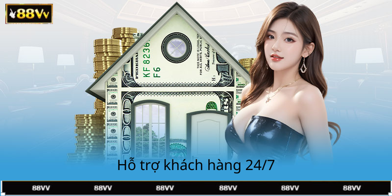 Hỗ trợ khách hàng 24/7