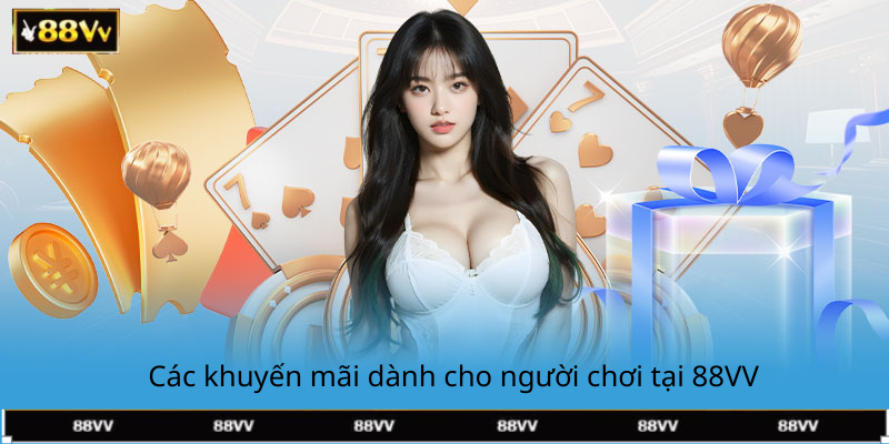 Các khuyến mãi dành cho người chơi tại 88VV