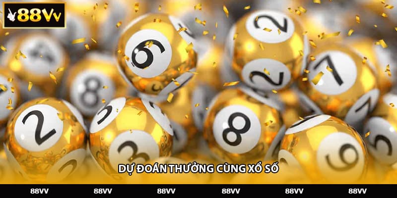 Dự đoán thưởng cùng xổ số